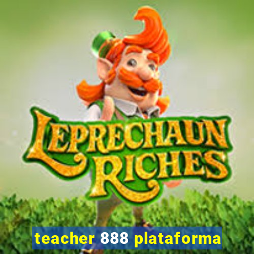 teacher 888 plataforma